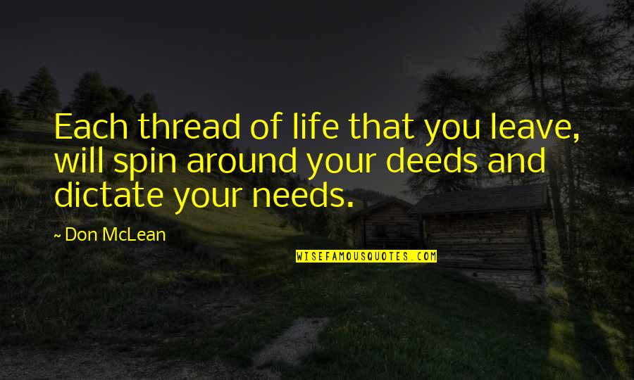 Licalzi Plumbing Quotes By Don McLean: Each thread of life that you leave, will Licalzi Plumbing Quotes By Don McLean: Each thread of life that you leave, will