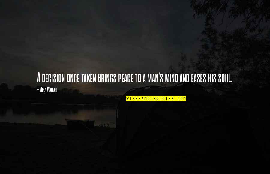 Licalzi Plumbing Quotes By Mika Waltari: A decision once taken brings peace to a