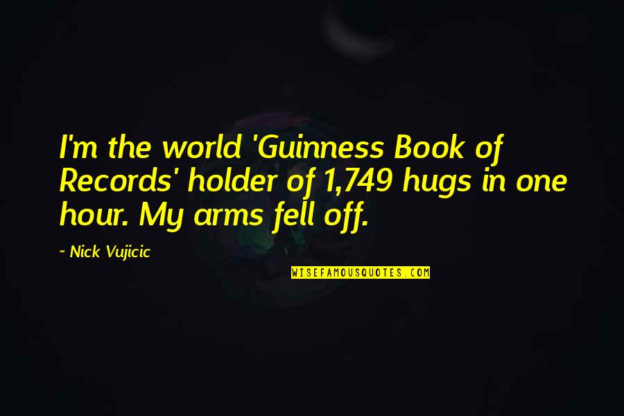 Licantropo Real Quotes By Nick Vujicic: I'm the world 'Guinness Book of Records' holder Licantropo Real Quotes By Nick Vujicic: I'm the world 'Guinness Book of Records' holder