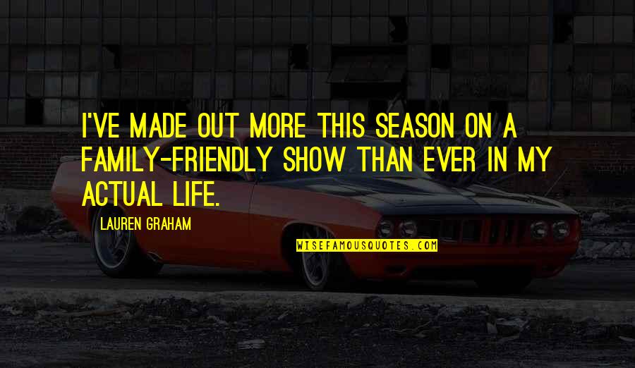 Licardio Quotes By Lauren Graham: I've made out more this season on a Licardio Quotes By Lauren Graham: I've made out more this season on a