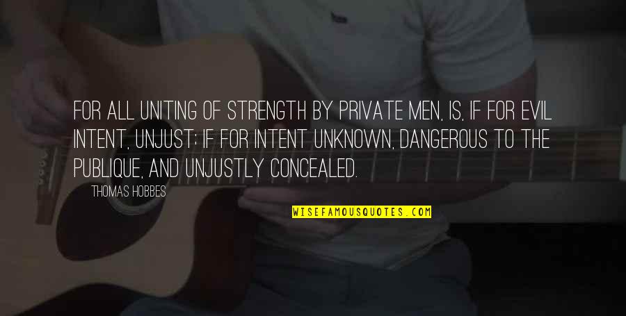 Licaros Beauty Quotes By Thomas Hobbes: For all uniting of strength by private men, Licaros Beauty Quotes By Thomas Hobbes: For all uniting of strength by private men,