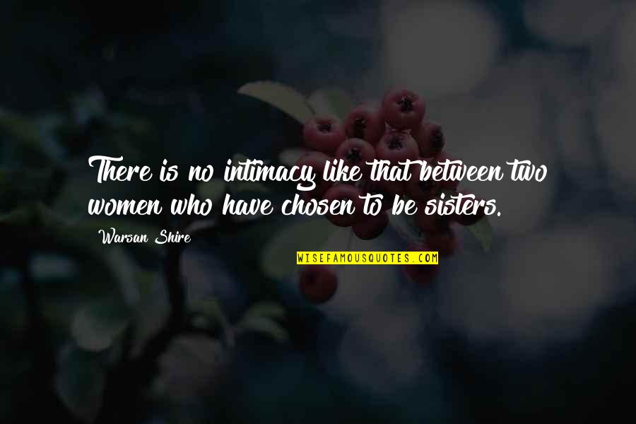 Licatese Chiropractic Quotes By Warsan Shire: There is no intimacy like that between two