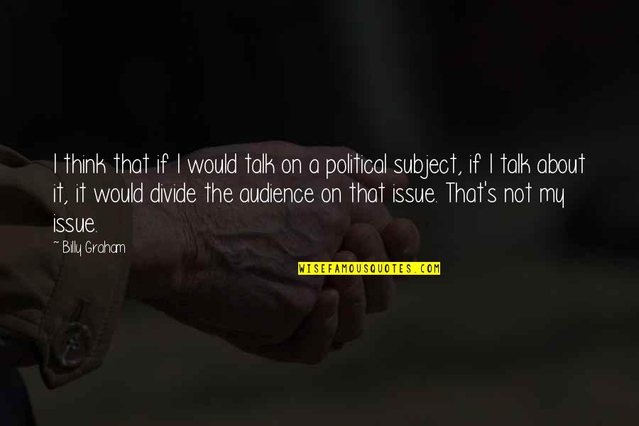 Licausi Paul Quotes By Billy Graham: I think that if I would talk on