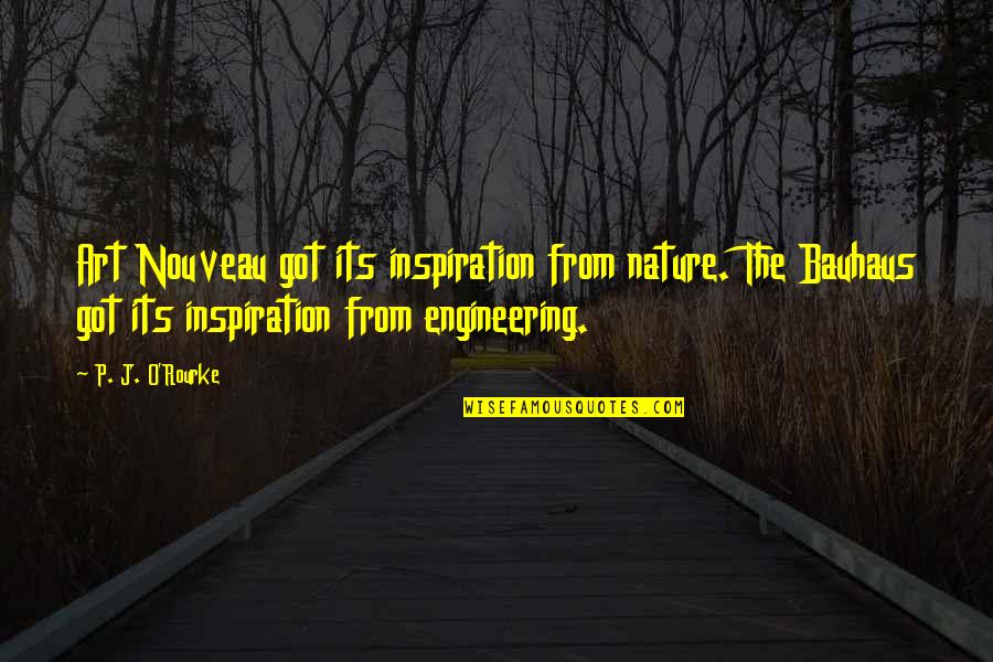 Liceadex Quotes By P. J. O'Rourke: Art Nouveau got its inspiration from nature. The Liceadex Quotes By P. J. O'Rourke: Art Nouveau got its inspiration from nature. The