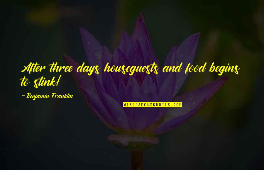 Liceat Latin Quotes By Benjamin Franklin: After three days houseguests and food begins to Liceat Latin Quotes By Benjamin Franklin: After three days houseguests and food begins to