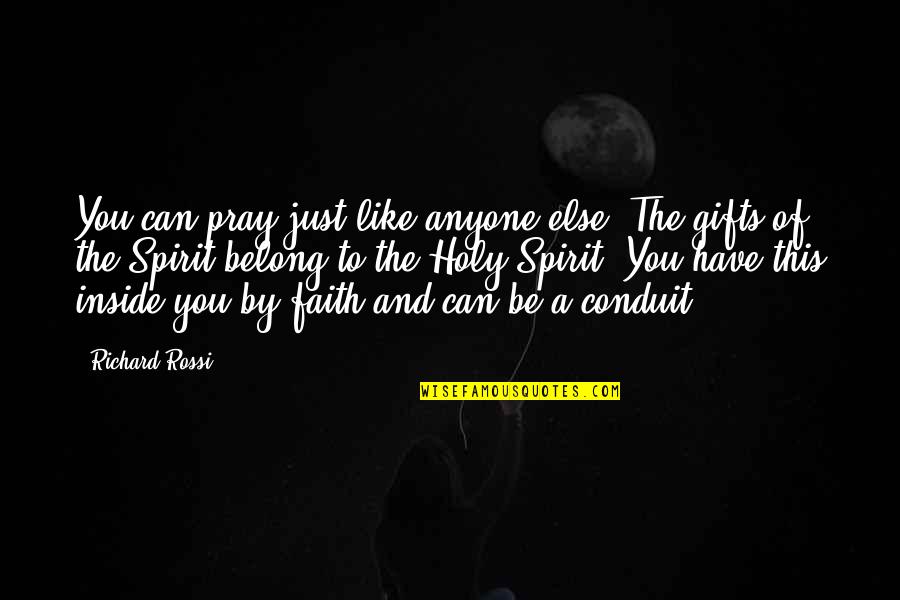 Liceat Quotes By Richard Rossi: You can pray just like anyone else. The