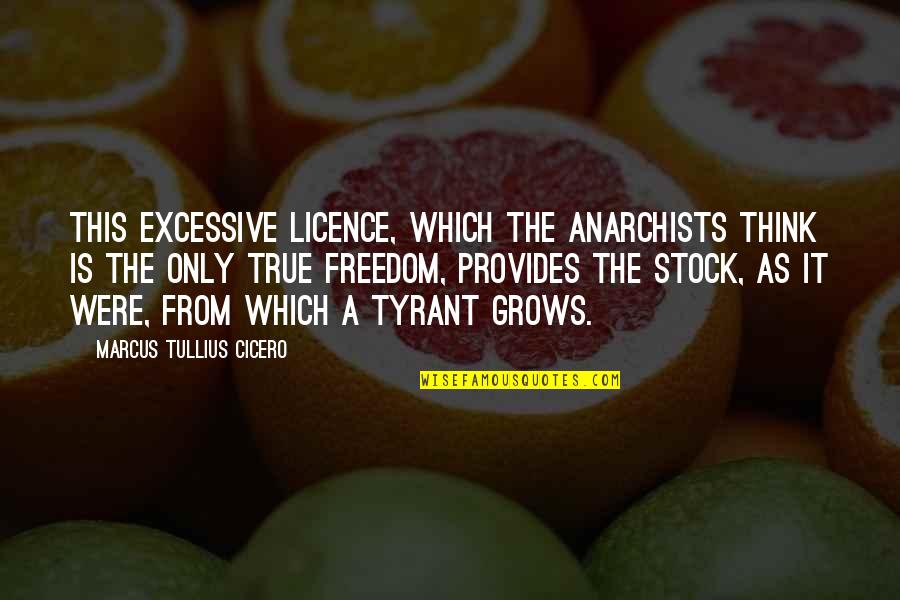 Licence Quotes By Marcus Tullius Cicero: This excessive licence, which the anarchists think is Licence Quotes By Marcus Tullius Cicero: This excessive licence, which the anarchists think is