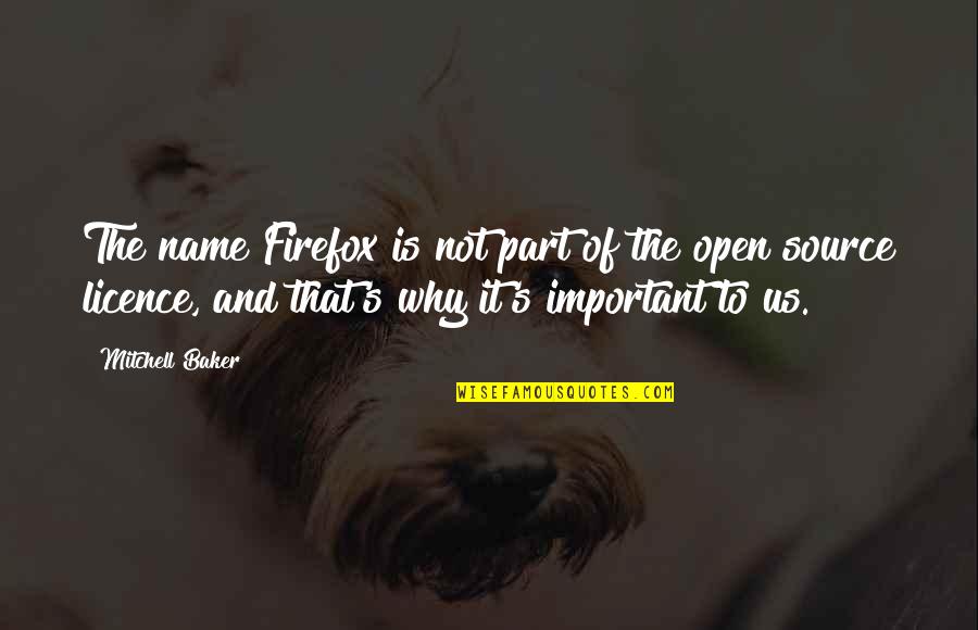 Licence Quotes By Mitchell Baker: The name Firefox is not part of the