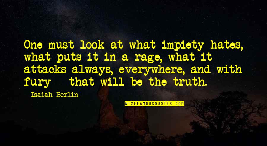 Licencia De Auto Quotes By Isaiah Berlin: One must look at what impiety hates, what Licencia De Auto Quotes By Isaiah Berlin: One must look at what impiety hates, what