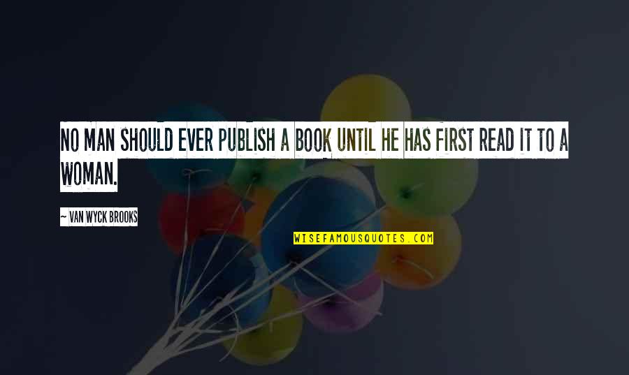 Licencia De Auto Quotes By Van Wyck Brooks: No man should ever publish a book until Licencia De Auto Quotes By Van Wyck Brooks: No man should ever publish a book until