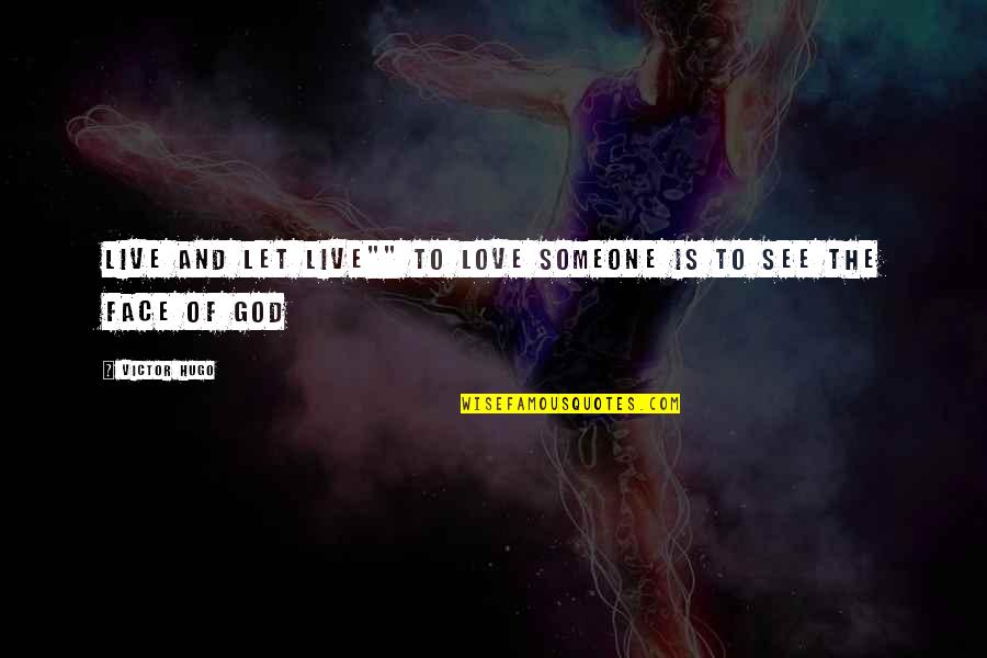 Licenciatura Quotes By Victor Hugo: Live and Let live"" To love someone is