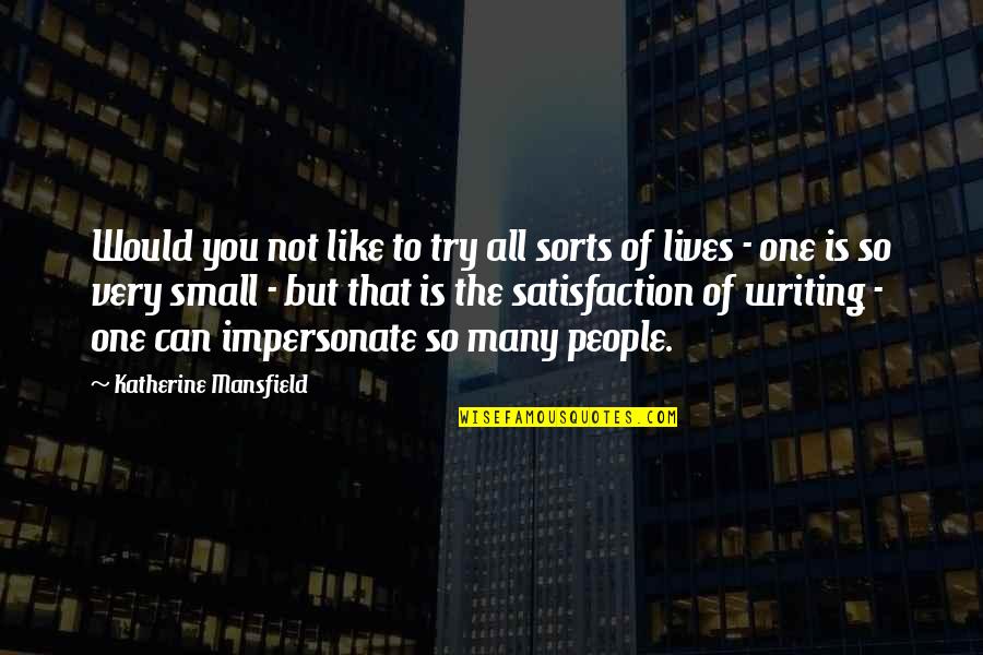 Licenciosa Significado Quotes By Katherine Mansfield: Would you not like to try all sorts