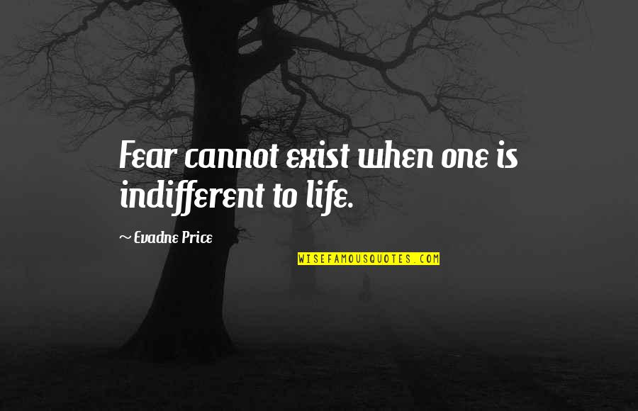 License Plate Cover Quotes By Evadne Price: Fear cannot exist when one is indifferent to