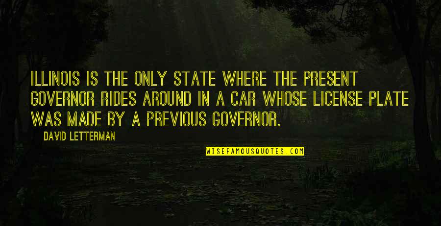 License Plate Quotes By David Letterman: Illinois is the only state where the present