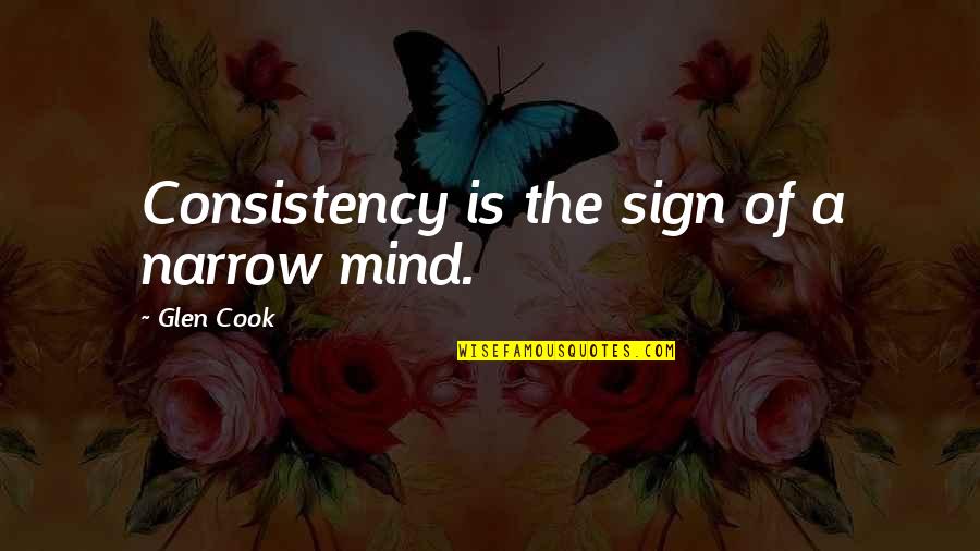 License Plate Quotes By Glen Cook: Consistency is the sign of a narrow mind.