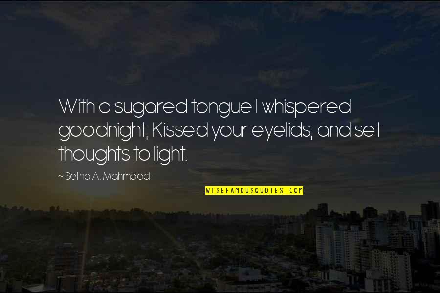 License Plate Quotes By Selina A. Mahmood: With a sugared tongue I whispered goodnight, Kissed