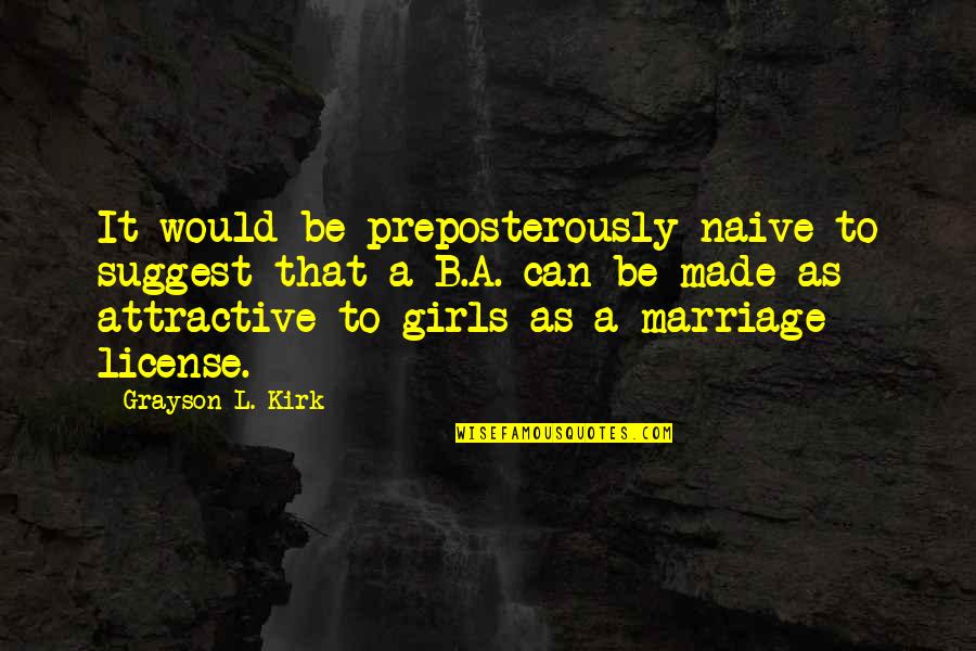 License Quotes By Grayson L. Kirk: It would be preposterously naive to suggest that