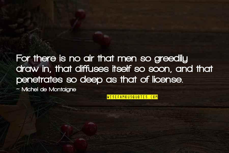 License Quotes By Michel De Montaigne: For there is no air that men so