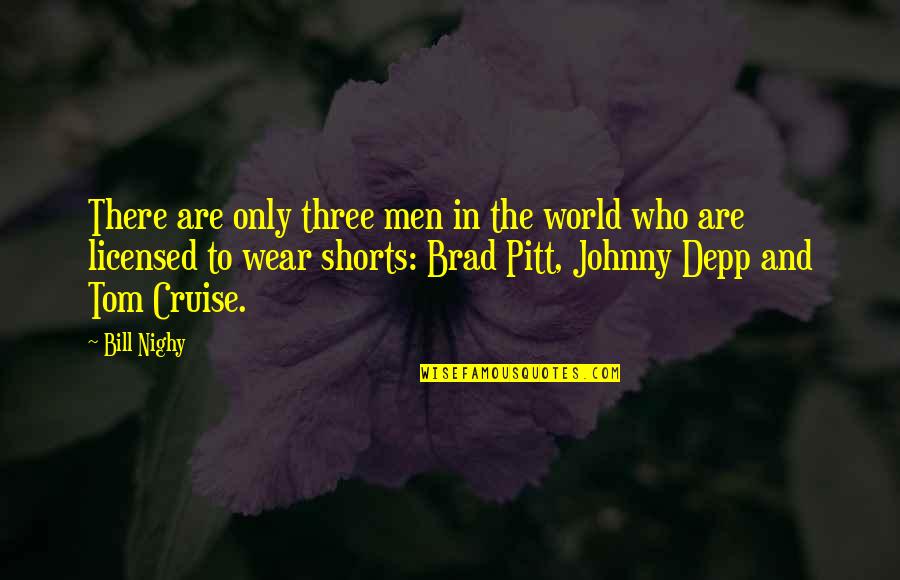 Licensed Quotes By Bill Nighy: There are only three men in the world Licensed Quotes By Bill Nighy: There are only three men in the world