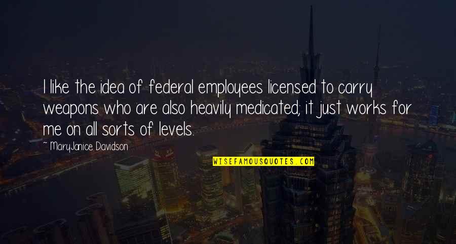 Licensed Quotes By MaryJanice Davidson: I like the idea of federal employees licensed Licensed Quotes By MaryJanice Davidson: I like the idea of federal employees licensed