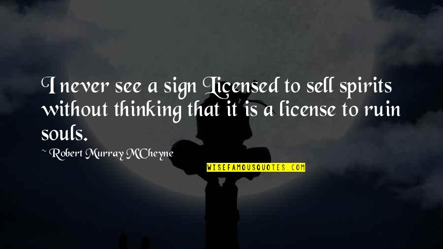 Licensed Quotes By Robert Murray M'Cheyne: I never see a sign Licensed to sell