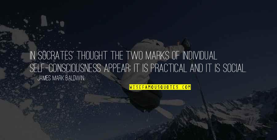 Licensed To Wed Quotes By James Mark Baldwin: In Socrates' thought the two marks of individual