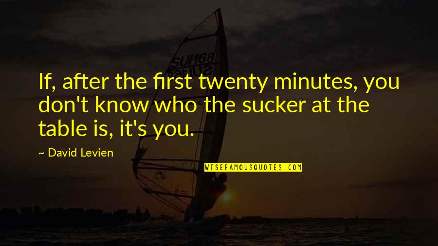 Licentiateship Quotes By David Levien: If, after the first twenty minutes, you don't