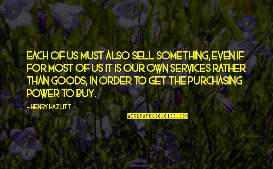 Licentiousness In The Bible Quotes By Henry Hazlitt: Each of us must also sell something, even Licentiousness In The Bible Quotes By Henry Hazlitt: Each of us must also sell something, even