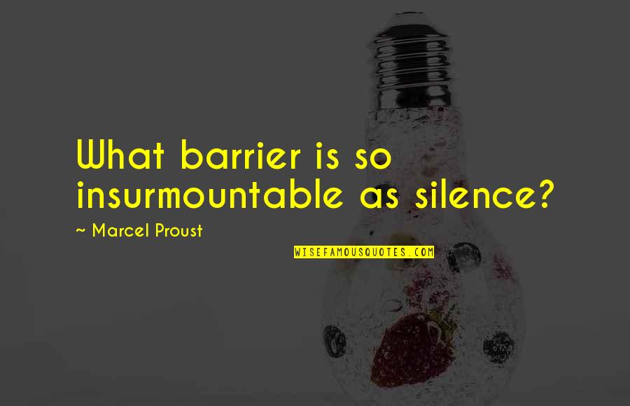 Licenza Pesca Quotes By Marcel Proust: What barrier is so insurmountable as silence? Licenza Pesca Quotes By Marcel Proust: What barrier is so insurmountable as silence?