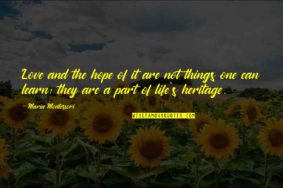 Liceo Quotes By Maria Montessori: Love and the hope of it are not Liceo Quotes By Maria Montessori: Love and the hope of it are not