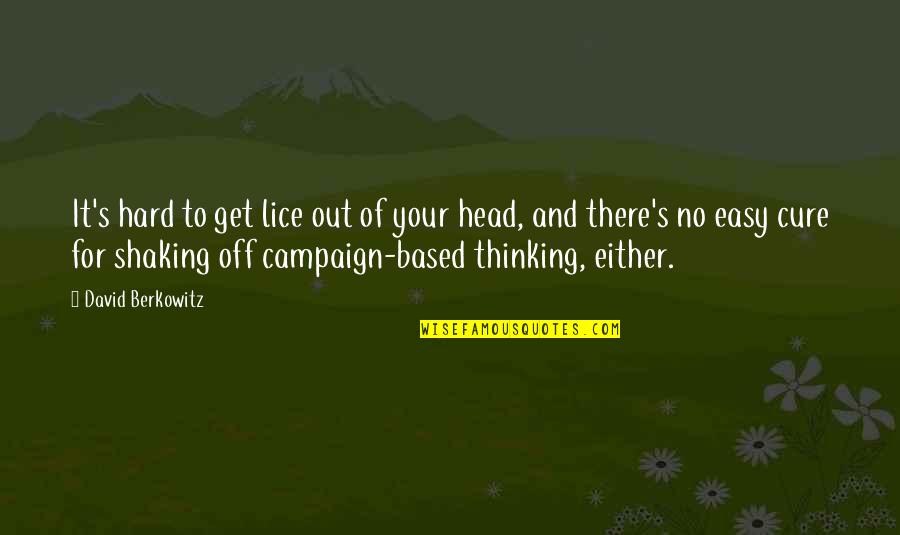 Lice's Quotes By David Berkowitz: It's hard to get lice out of your Lice's Quotes By David Berkowitz: It's hard to get lice out of your