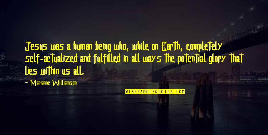Liceunet Quotes By Marianne Williamson: Jesus was a human being who, while on
