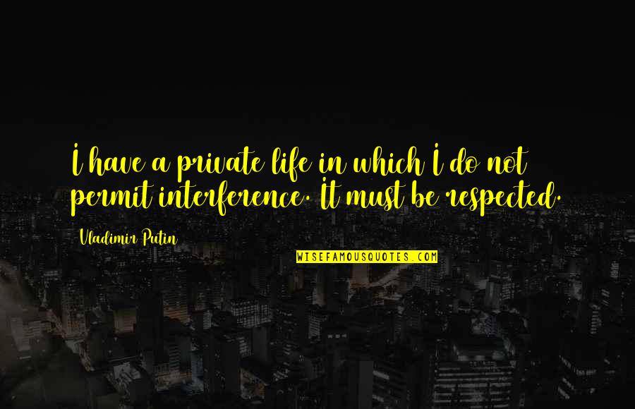 Lichaba Chesa Quotes By Vladimir Putin: I have a private life in which I