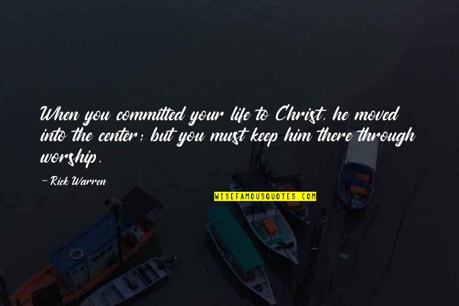 Lichamelijke Opvoeding Quotes By Rick Warren: When you committed your life to Christ, he