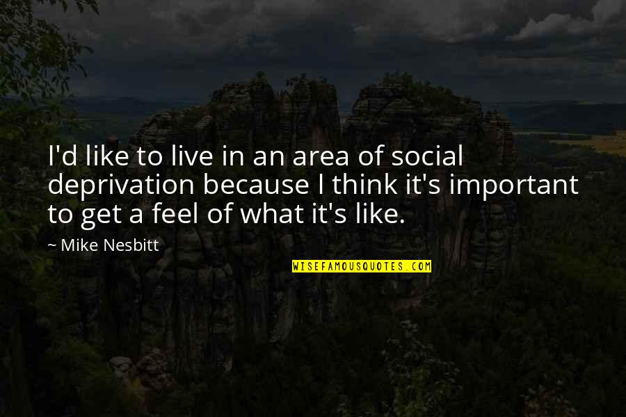 Lichauco Vs Apostol Quotes By Mike Nesbitt: I'd like to live in an area of Lichauco Vs Apostol Quotes By Mike Nesbitt: I'd like to live in an area of