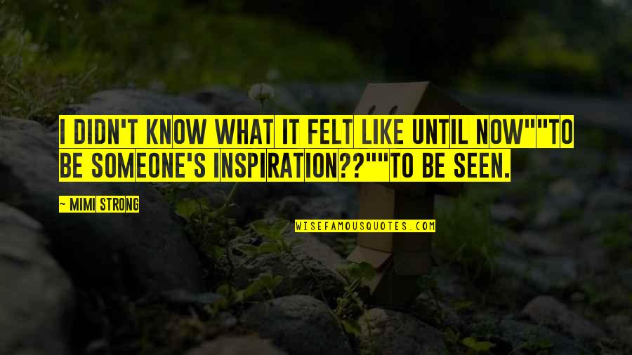 Lichee Quotes By Mimi Strong: I didn't know what it felt like until