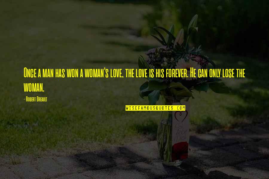 Lichee Quotes By Robert Breault: Once a man has won a woman's love,