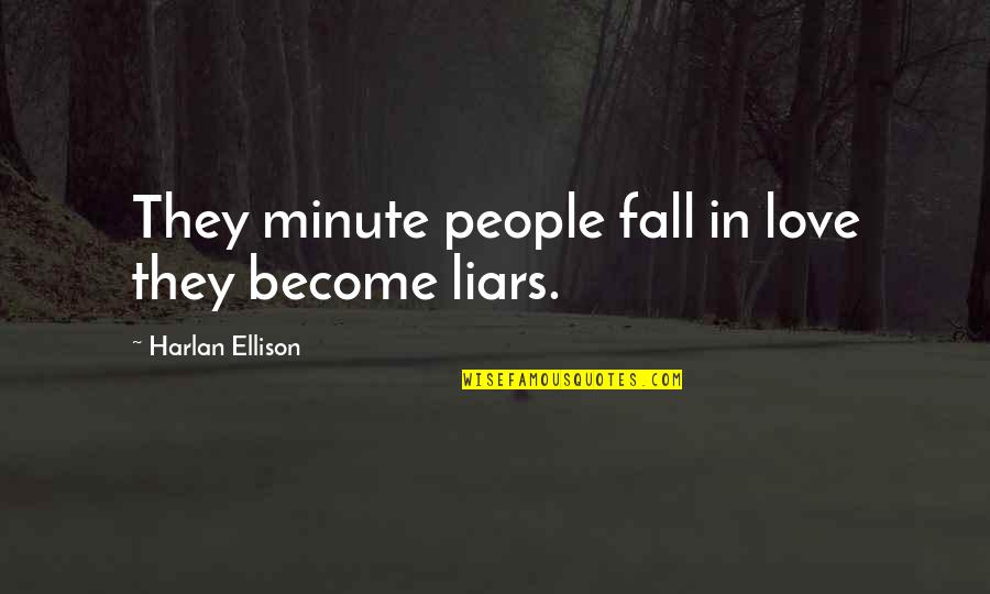 Lichenella Quotes By Harlan Ellison: They minute people fall in love they become Lichenella Quotes By Harlan Ellison: They minute people fall in love they become