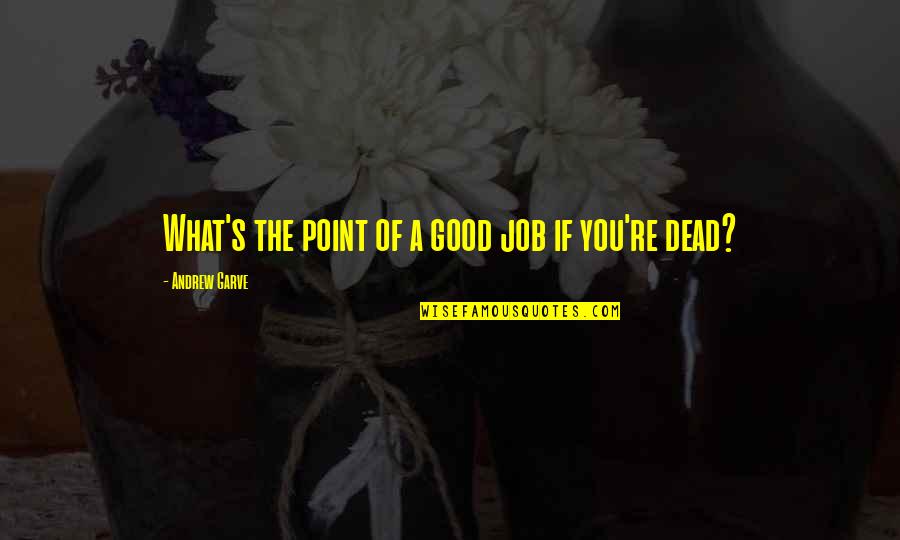 Lichide Volatile Quotes By Andrew Garve: What's the point of a good job if