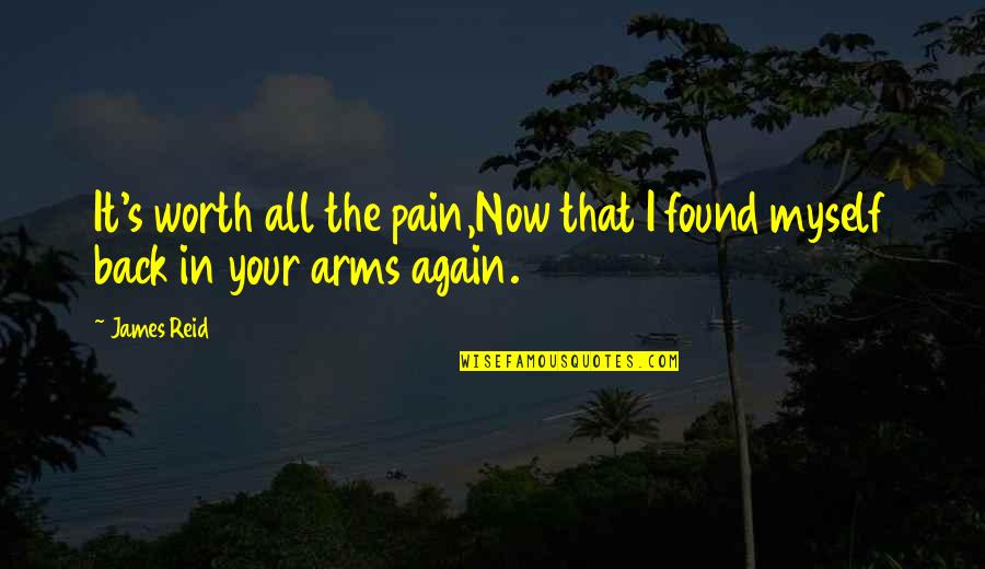 Lichoreri Nice Quotes By James Reid: It's worth all the pain,Now that I found