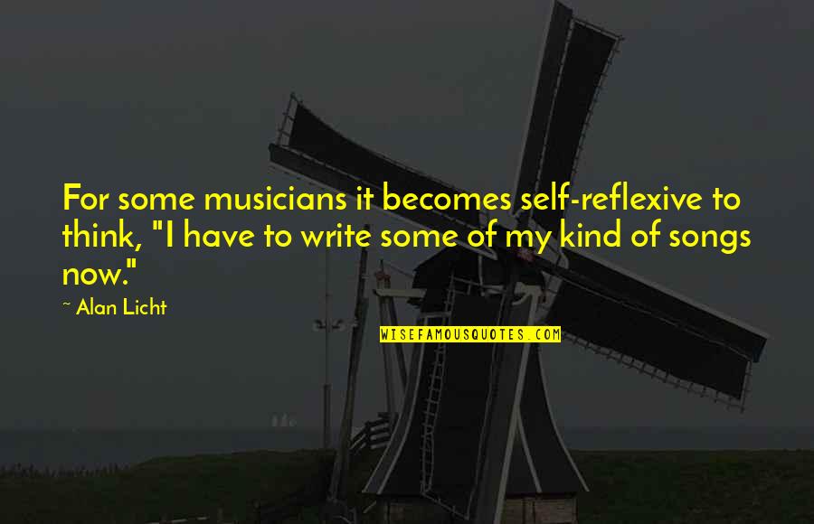 Licht Quotes By Alan Licht: For some musicians it becomes self-reflexive to think, Licht Quotes By Alan Licht: For some musicians it becomes self-reflexive to think,