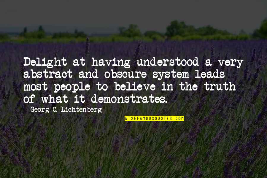 Lichtenberg Quotes By Georg C. Lichtenberg: Delight at having understood a very abstract and