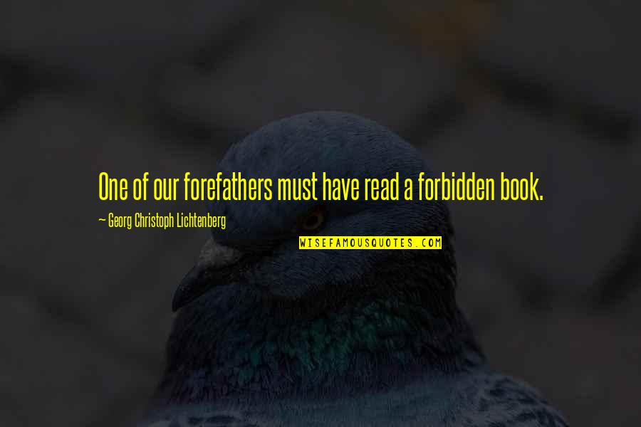 Lichtenberg Quotes By Georg Christoph Lichtenberg: One of our forefathers must have read a