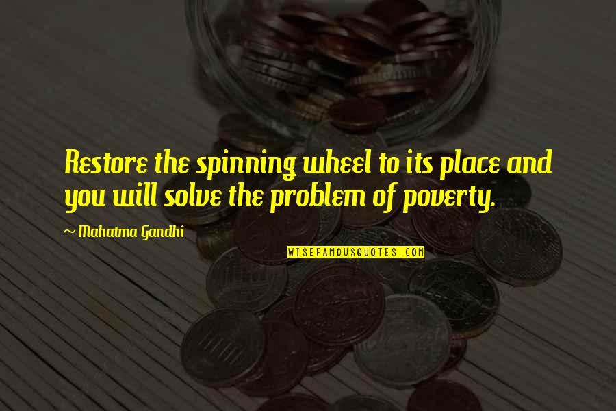 Lichtenfeld Dividend Quotes By Mahatma Gandhi: Restore the spinning wheel to its place and