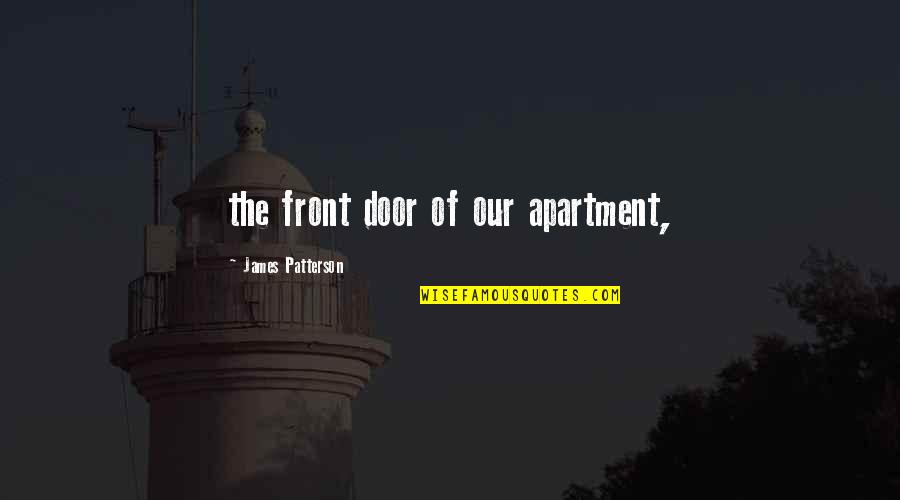 Lichtenfels Nursery Quotes By James Patterson: the front door of our apartment, Lichtenfels Nursery Quotes By James Patterson: the front door of our apartment,