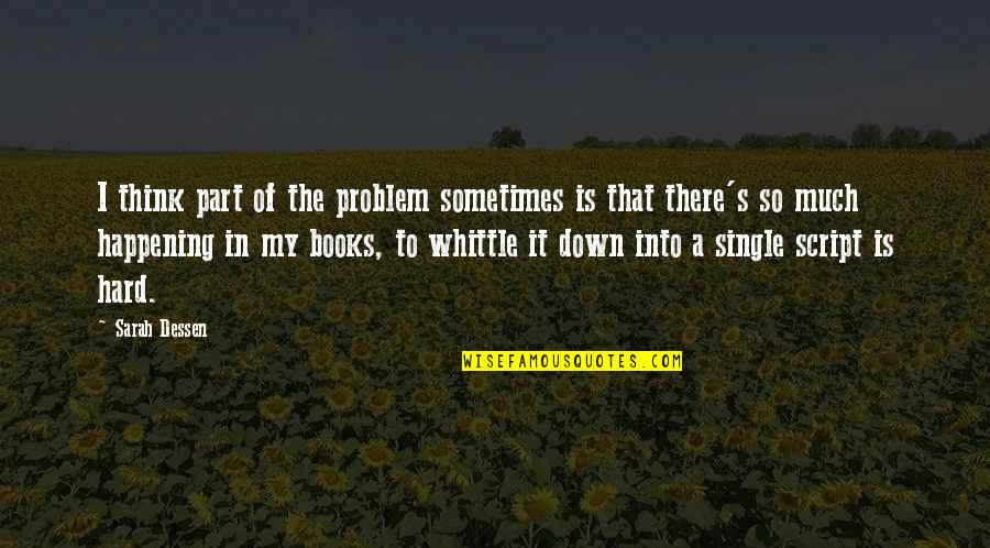 Lichtenstein Quotes By Sarah Dessen: I think part of the problem sometimes is