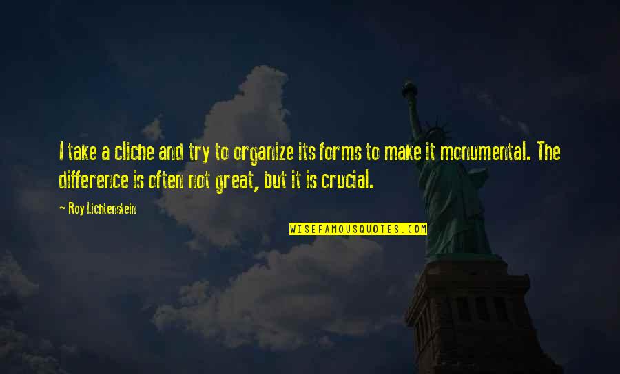 Lichtenstein Roy Quotes By Roy Lichtenstein: I take a cliche and try to organize