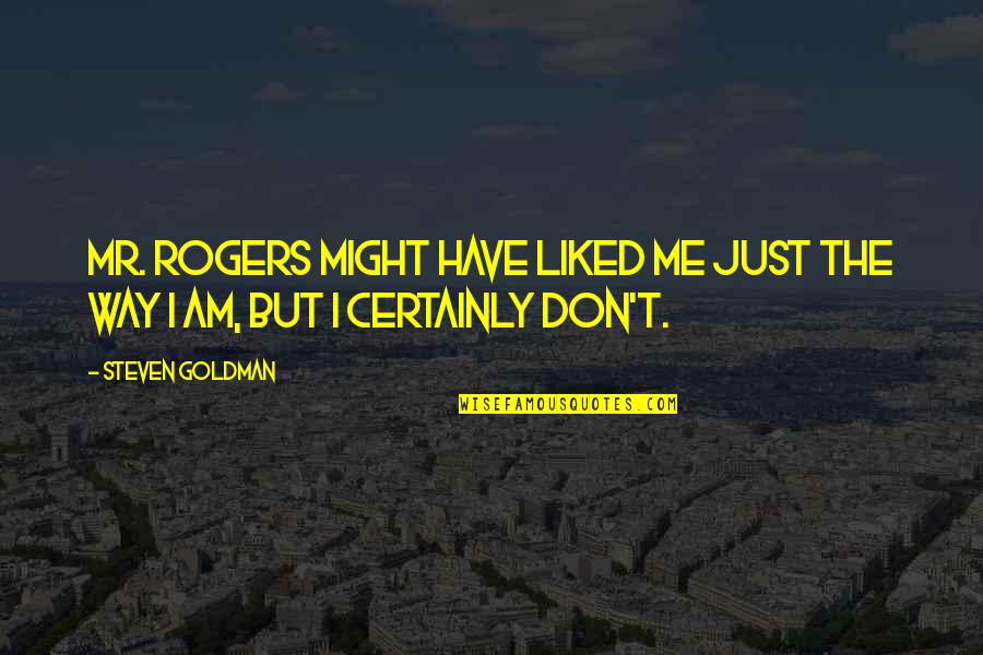 Lichterman Hand Quotes By Steven Goldman: Mr. Rogers might have liked me just the