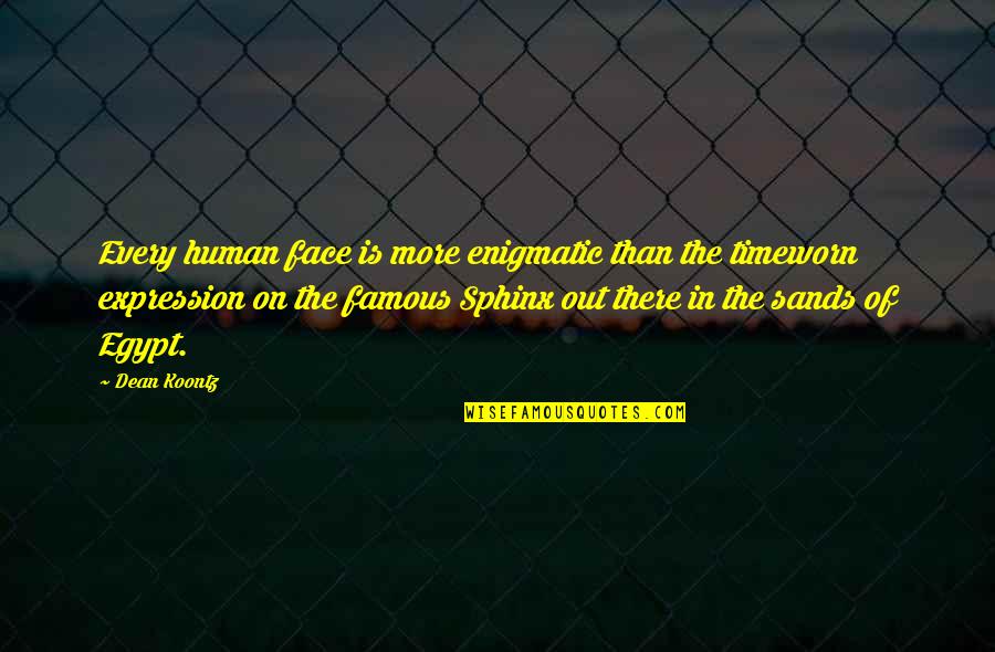 Lichtner Aix Quotes By Dean Koontz: Every human face is more enigmatic than the Lichtner Aix Quotes By Dean Koontz: Every human face is more enigmatic than the
