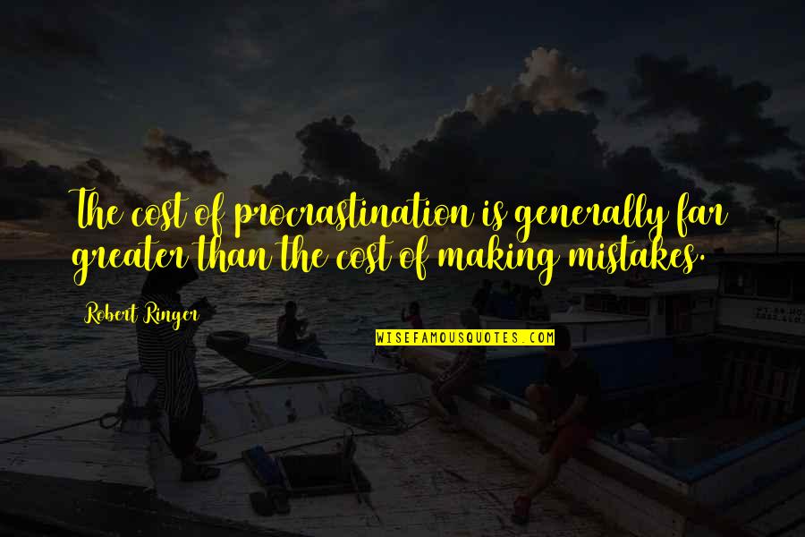 Lichtscheidl Arena Quotes By Robert Ringer: The cost of procrastination is generally far greater